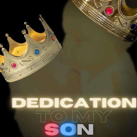 Dedication To My Son | Boomplay Music