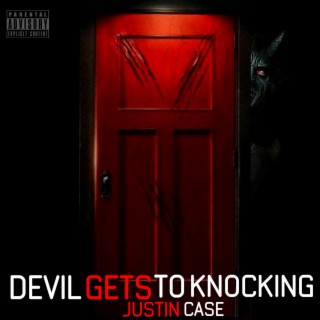 DEVIL GETS TO KNOCKING