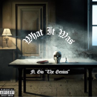 What It Was ft. Gio "The Genius" lyrics | Boomplay Music