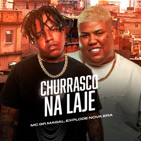 Churrasco na laje ft. Mc GP & Mc Magal | Boomplay Music