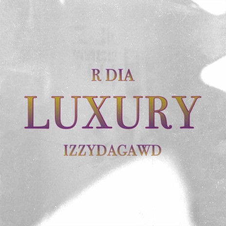 Luxury ft. IzzyDaGawd