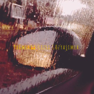Yağmurda Gizli Gözyaşımla lyrics | Boomplay Music