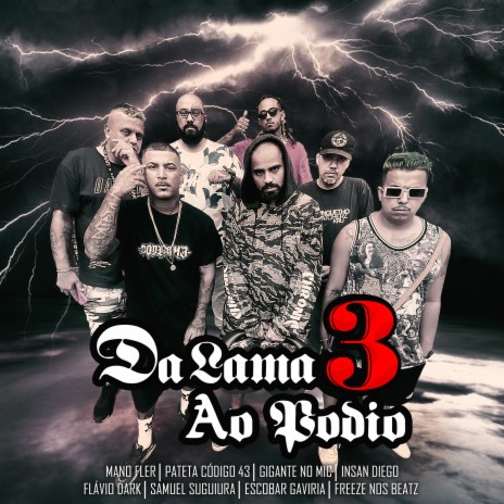 Da Lama ao Pódio 3 ft. Escobar Gaviria, Insan Diego, Mano Fler, Freeze Nos Beatz & patetacodigo43 | Boomplay Music