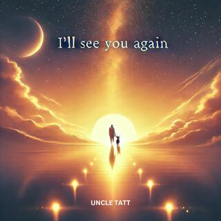 I'll See You Again lyrics | Boomplay Music