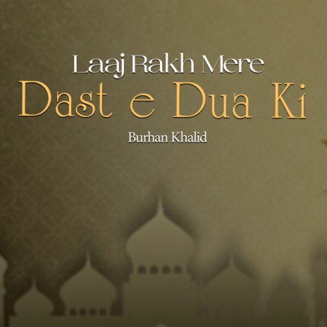 Laaj Rakh Mere Dast E Dua Ki | Boomplay Music