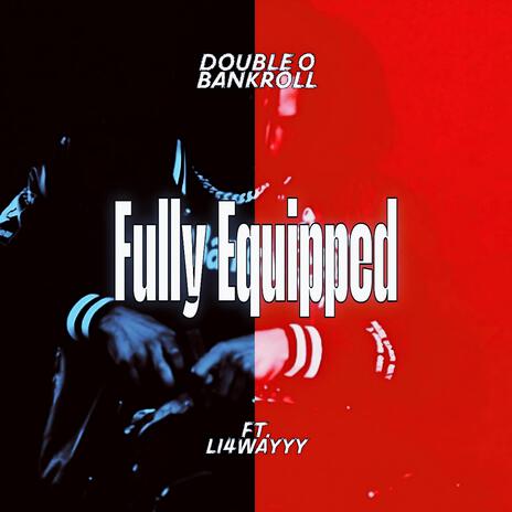 Fully Equipped ft. Li4wayy | Boomplay Music