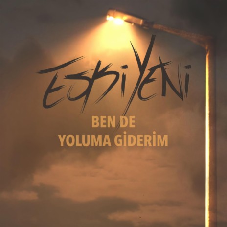 Ben De Yoluma Giderim | Boomplay Music