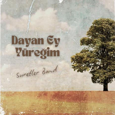 Dayan Ey Yüreğim | Boomplay Music