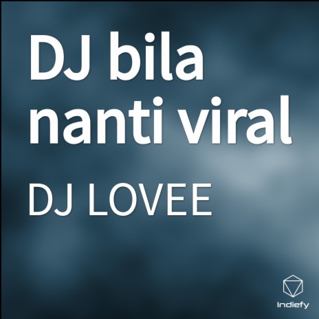DJ bila nanti viral | Boomplay Music