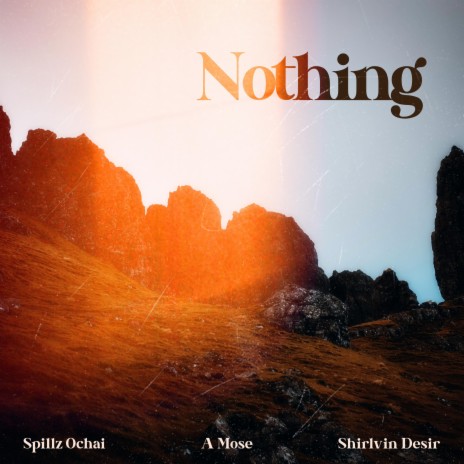 NOTHING ft. A Mose & Shirlvin Desir | Boomplay Music
