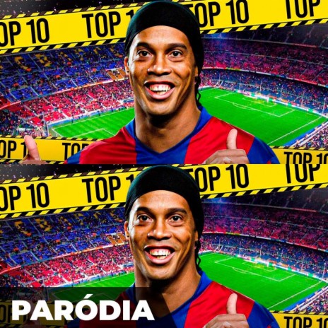 Paródia - TOP 10 - Gols do Ronaldinho Gaúcho | Boomplay Music