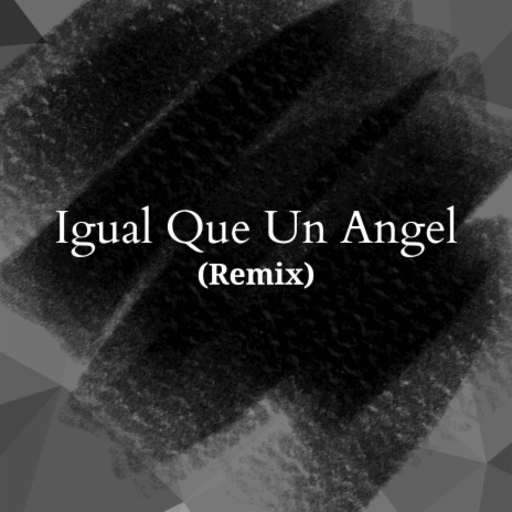 Igual Que un Angel (Remix)