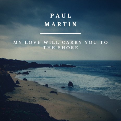 My love will carry you to the shore | Boomplay Music