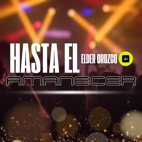 Hasta el amanecer | Boomplay Music