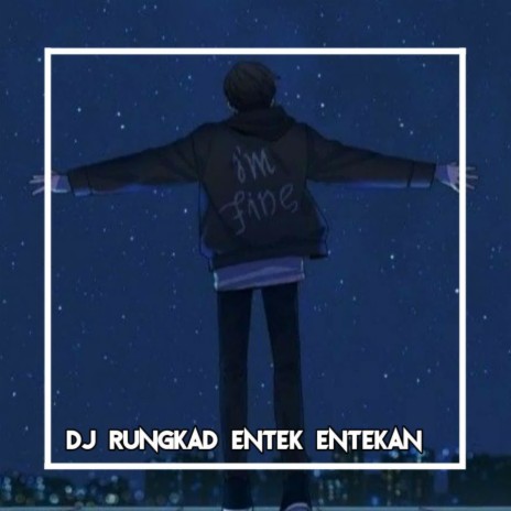 DJ RUNGKAD ENTEK ENTEKAN | Boomplay Music