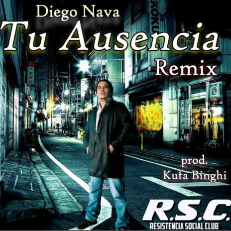 Tu Ausencia (Remix Version) ft. Diego Nava | Boomplay Music