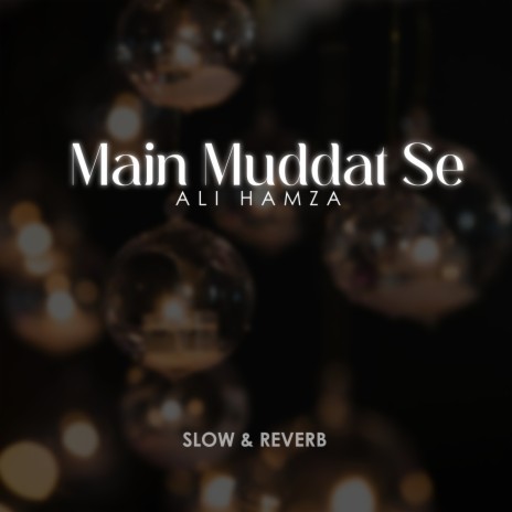 Main Muddat Se Lofi | Boomplay Music