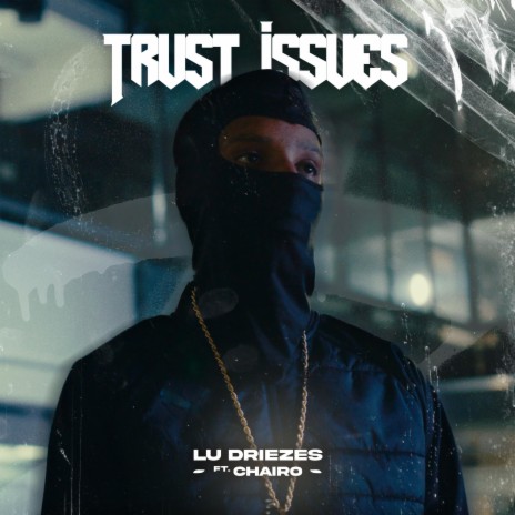 Trust issues ft. CHAIRO | Boomplay Music