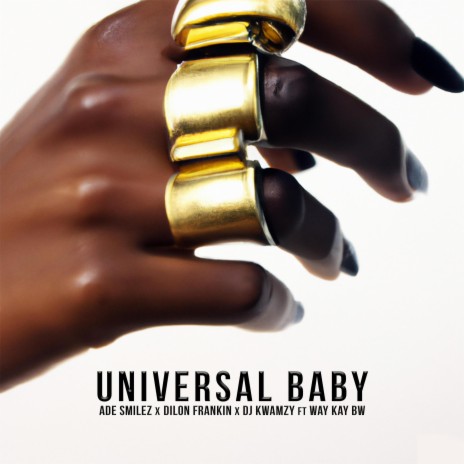 Universal Baby, Pt. 2 ft. Dilon Franklin, Dj Kwamzy & Way Kay BW