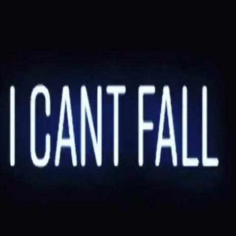 I cant fall | Boomplay Music