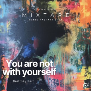 You Are Not With Yourself