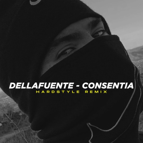 Dellafuente Consentia Hardstyle (Remix)