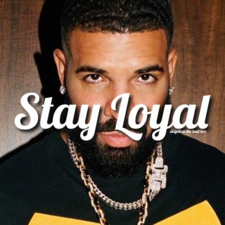 Stay loyal