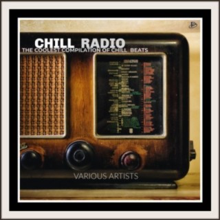 Chill Radio: The Coolest Compilation Of Chill Beats