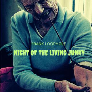 Night of the Living Junky