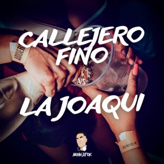 Callejero Fino Vs La Joaqui Rkt