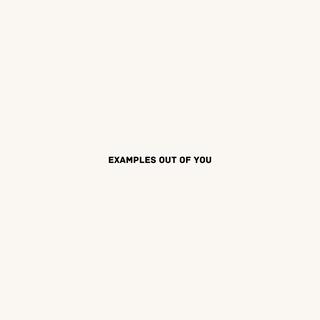 Examples out of you