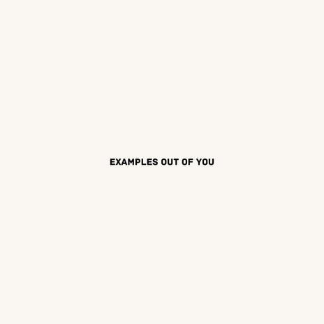 Examples out of you | Boomplay Music