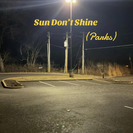 Sun Dont Shine (Parks) | Boomplay Music