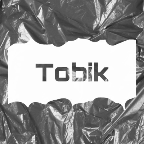 Tobik | Boomplay Music
