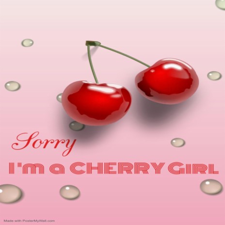 Sorry I'm a Cherry Girl | Boomplay Music