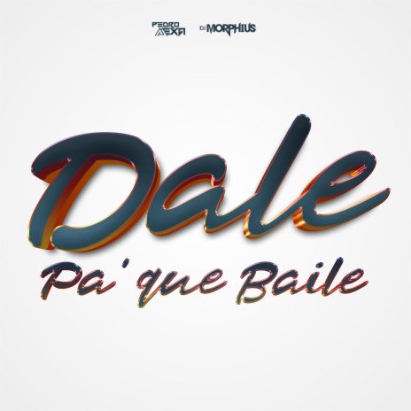 Dale Pa' Que Baile ft. Pedro Mexa | Boomplay Music
