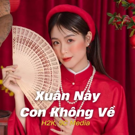 Xuân Này Con Không Về (VuQuan Remix) ft. H2K | Boomplay Music