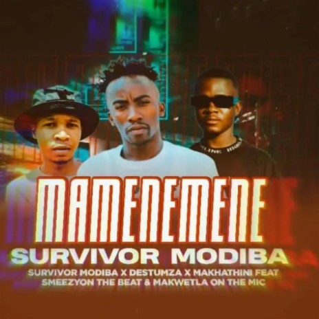 Mamenemene ft. Destumza, Makhathini, Smeezy on the beat & Makwetla on the mic | Boomplay Music