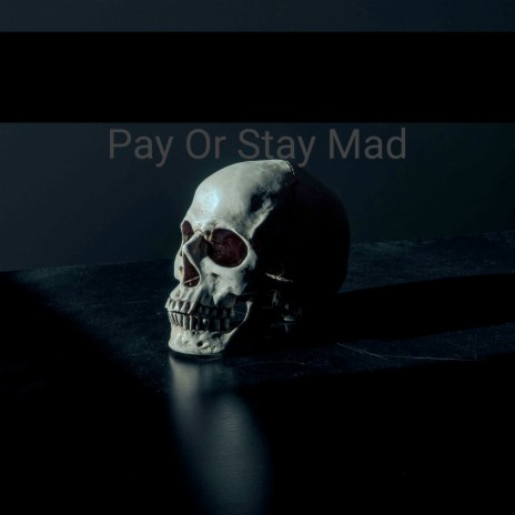 Pay or Stay Mad ft. PABLO THE GOD | Boomplay Music