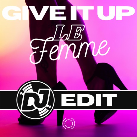 GIVE IT UP (DJ EDIT) | Boomplay Music