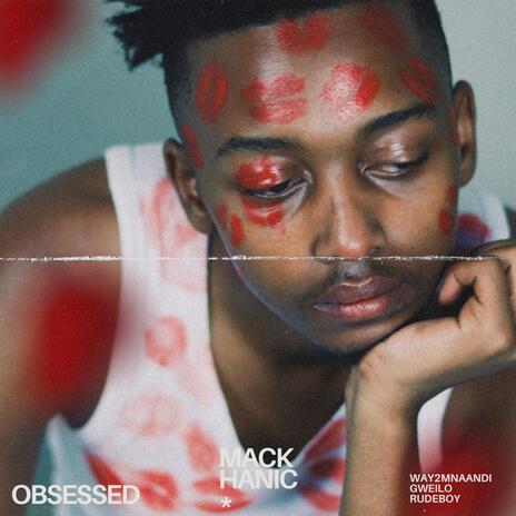 obsessed ft. WAY2MNAANDI, GWEILO & Rudeboy | Boomplay Music