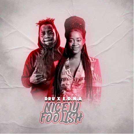 Nicely Foolish (feat. E.D.N.A) | Boomplay Music