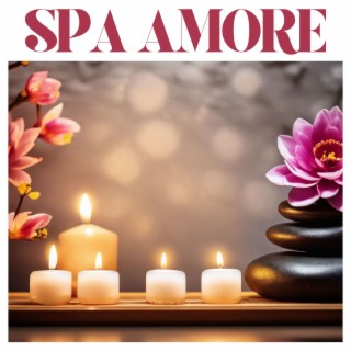 Spa Amore: Musica per Spa, Massaggio e Benessere Totale per Coppie