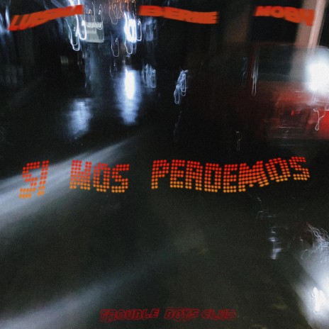 Si Nos Perdemos ft. Luisma & Moby SNF | Boomplay Music