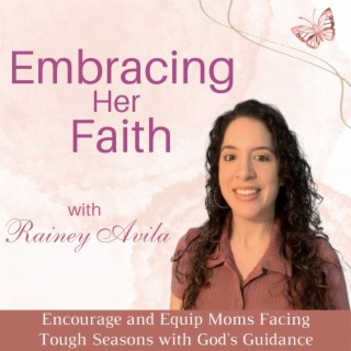 Embracing Her Faith | Christian Purpose, Building Relationship With God, Simplify Your Spiritual Gro
