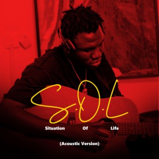 S.O.L (Situation Of Life) (Acoustic Version) lyrics | Boomplay Music