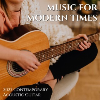 Music for Modern Times: 2023 Contemporary Acoustic Guitar