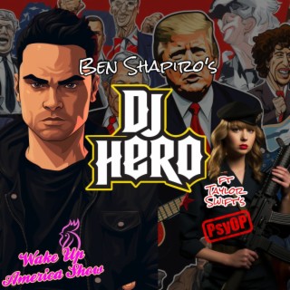 Ben Shapiro: DJ Hero ft. Taylor Swift PsyOP