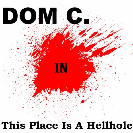 Dom C. in 'This Place Is A Hellhole' | Boomplay Music