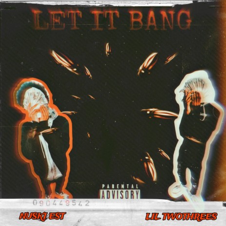 Let It Bang ft. Nuski Est | Boomplay Music